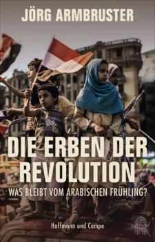 Скачать Die Erben der Revolution - Jörg Armbruster