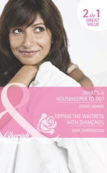 Скачать What's A Housekeeper To Do? / Tipping the Waitress with Diamonds - Nina Harrington