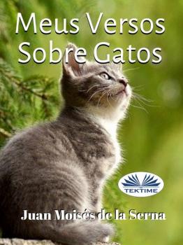 Скачать Meus Versos Sobre Gatos - Juan Moisés De La Serna