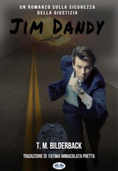 Скачать Jim Dandy - Un Romanzo Sulla Sicurezza Della Giustizia - T. M. Bilderback