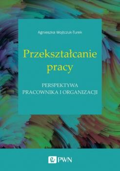 Скачать Przekształcanie pracy - Agnieszka Wojtczuk-Turek