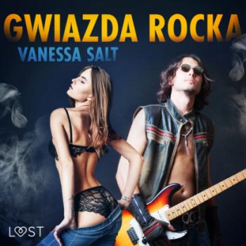 Скачать Gwiazda rocka - opowiadanie erotyczne - Vanessa Salt