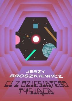 Скачать Ci z Dziesiątego Tysiąca - Jerzy Broszkiewicz