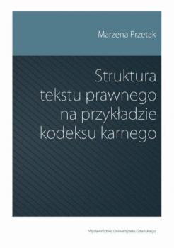 Скачать Struktura tekstu prawnego na przykładzie kodeksu karnego - Marzena Przetak
