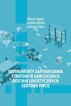Скачать Instrumenty zapobiegania stratom w łańcuchach dostaw logistycznych sektora FMCG - Adam Figiel
