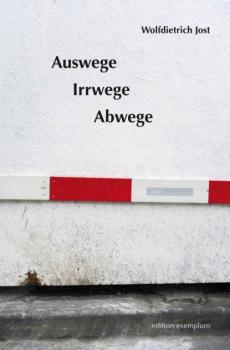 Скачать Auswege, Irrwege, Abwege - Wolfdietrich Jost
