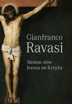 Скачать Siedem słów Jezusa na krzyżu - Gianfranco Ravasi