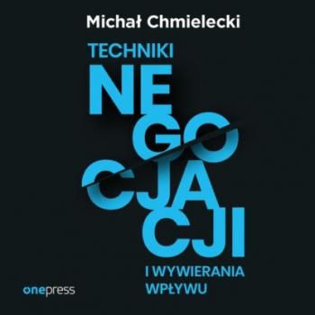 Скачать Techniki negocjacji i wywierania wpływu - Michał Chmielecki