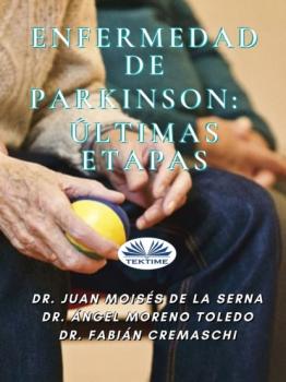 Скачать Enfermedad De Parkinson: Últimas Etapas - Juan Moisés De La Serna
