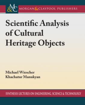 Скачать Scientific Analysis of Cultural Heritage Objects - Michael Wiescher