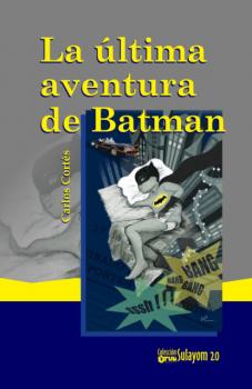 Скачать La última aventura de Batman - Carlos Cortés