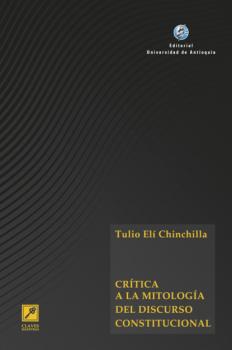 Скачать Crítica a la mitología del discurso constitucional - Tulio Elí Chinchilla