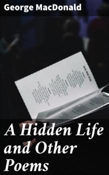 Скачать A Hidden Life and Other Poems - George MacDonald