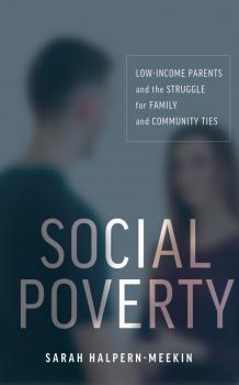 Скачать Social Poverty - Sarah Halpern-Meekin