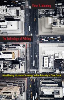 Скачать The Technology of Policing - Peter K. Manning