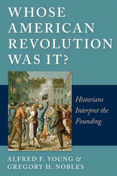 Скачать Whose American Revolution Was It? - Gregory Nobles