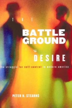 Скачать Battleground of Desire - Peter N. Stearns