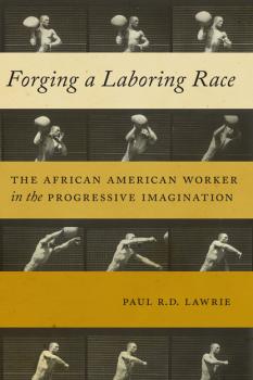 Скачать Forging a Laboring Race - Paul R.D. Lawrie