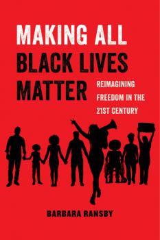 Скачать Making All Black Lives Matter - Barbara Ransby