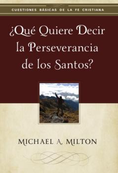 Скачать ¿Qué quiere decir la perseverancia de los santos?  - Michael Milton