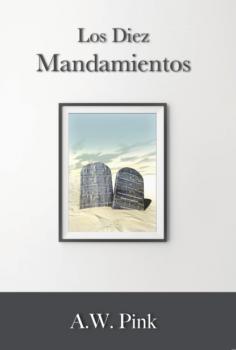Скачать Los diez mandamientos - A. W. Pink