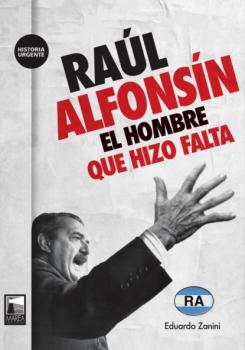 Скачать Raúl Alfonsín - Eduardo Zanini