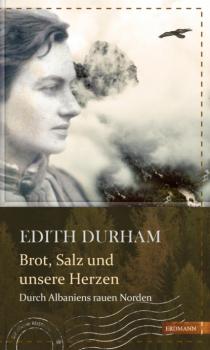 Скачать Brot, Salz und unsere Herzen - Edith Durham