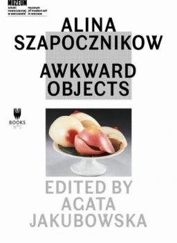 Скачать Alina Szapocznikow: Awkward Objects - Группа авторов