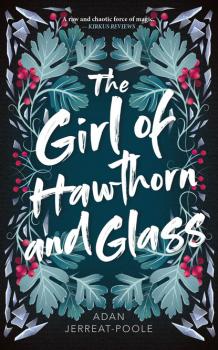 Скачать The Girl of Hawthorn and Glass - Adan Jerreat-Poole