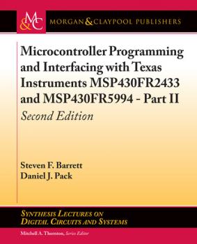 Скачать Microcontroller Programming and Interfacing with Texas Instruments MSP430FR2433 and MSP430FR5994 – Part II - Steven F. Barrett