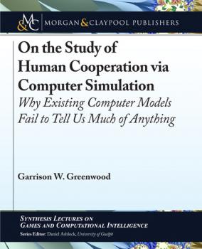 Скачать On the Study of Human Cooperation via Computer Simulation - Garrison W. Greenwood
