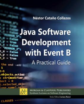 Скачать Java Software Development with Event B - Néstor Cataño Collazos
