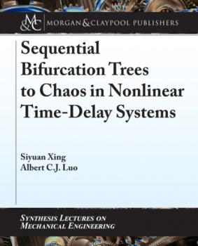 Скачать Sequential Bifurcation Trees to Chaos in Nonlinear Time-Delay Systems - Albert C.J. Luo