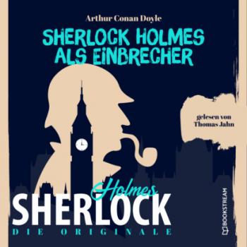 Скачать Die Originale: Sherlock Holmes als Einbrecher (Ungekürzt) - Sir Arthur Conan Doyle
