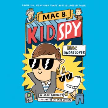 Скачать Mac Undercover - Mac B., Kid Spy, Book 1 (Unabridged) - Mac  Barnett