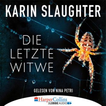 Скачать Die letzte Witwe - Georgia-Reihe 7 - Karin Slaughter
