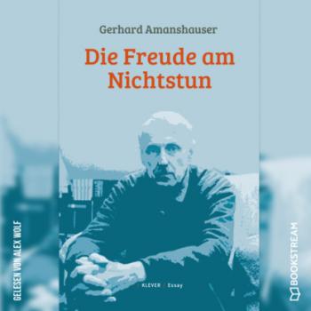 Скачать Die Freude am Nichtstun (Ungekürzt) - Gerhard Amanshauser