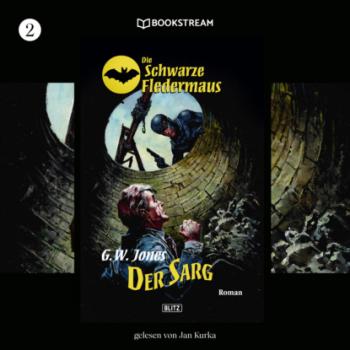 Скачать Der Sarg - Die Schwarze Fledermaus, Folge 2 (Ungekürzt) - G. W. Jones