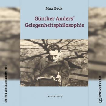 Скачать Günther Anders' Gelegenheitsphilosophie (Ungekürzt) - Max Beck