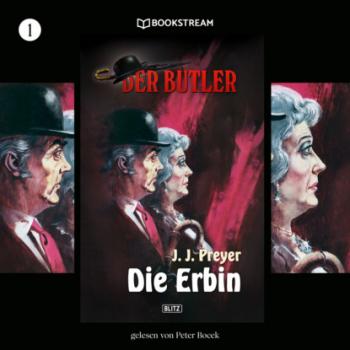 Скачать Die Erbin - Der Butler, Folge 1 (Ungekürzt) - J. J. Preyer