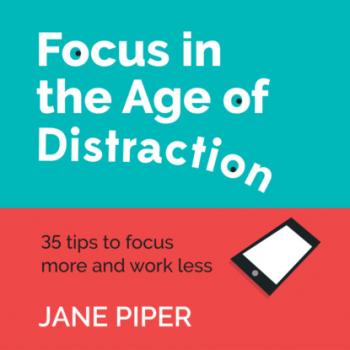 Скачать Focus in the Age of Distraction (Unabridged) - Jane Piper