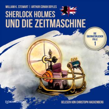 Скачать Sherlock Holmes und die Zeitmaschine - Die übernatürlichen Fälle, Folge 1 (Ungekürzt) - Sir Arthur Conan Doyle