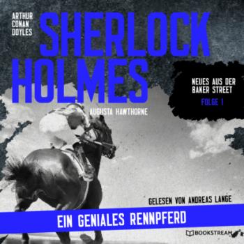 Скачать Sherlock Holmes: Ein geniales Rennpferd - Neues aus der Baker Street, Folge 1 (Ungekürzt) - Sir Arthur Conan Doyle