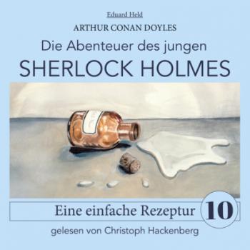 Скачать Sherlock Holmes: Eine einfache Rezeptur - Die Abenteuer des jungen Sherlock Holmes, Folge 10 (Ungekürzt) - Sir Arthur Conan Doyle