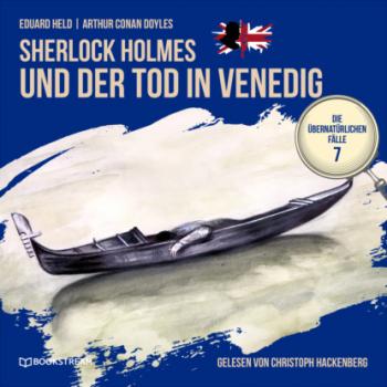 Скачать Sherlock Holmes und der Tod in Venedig - Die übernatürlichen Fälle, Folge 7 (Ungekürzt) - Sir Arthur Conan Doyle