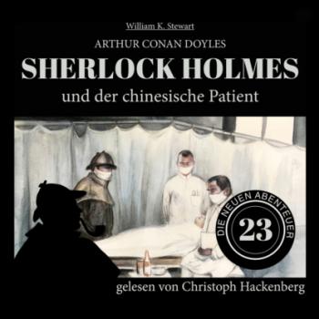 Скачать Sherlock Holmes und der chinesische Patient - Die neuen Abenteuer, Folge 23 (Ungekürzt) - Sir Arthur Conan Doyle