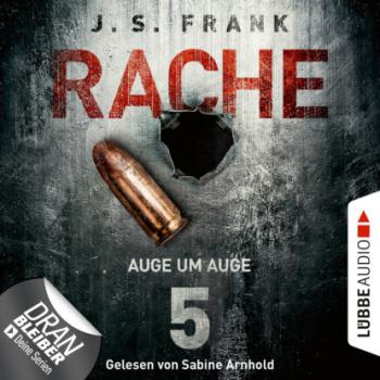 Скачать Auge um Auge - RACHE, Folge 5 (Ungekürzt) - J. S. Frank