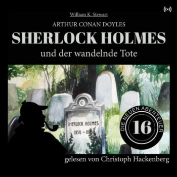 Скачать Sherlock Holmes und der wandelnde Tote - Die neuen Abenteuer, Folge 16 (Ungekürzt) - Sir Arthur Conan Doyle