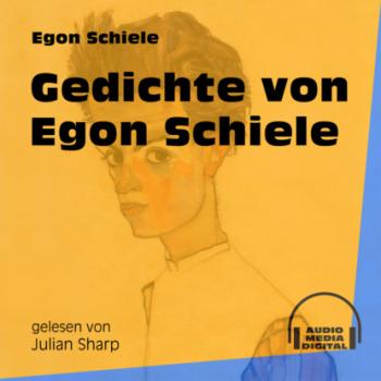 Скачать Gedichte von Egon Schiele (Ungekürzt) - Egon Schiele