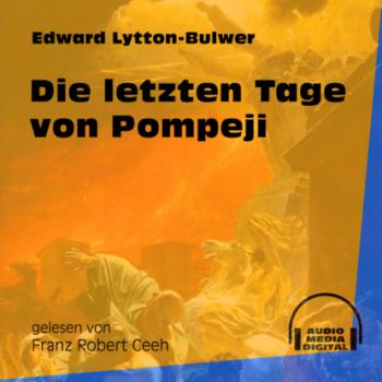 Скачать Die letzten Tage von Pompeji (Ungekürzt) - Edward Lytton-Bulwer